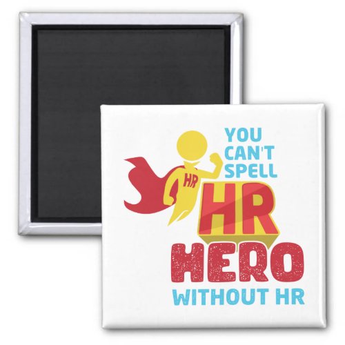 You cant Spell HR Hero Without HR  Human Resource Magnet