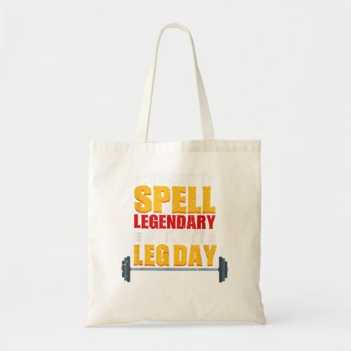 You Cant Spell Legendary Without Leg Day Gym  Tote Bag
