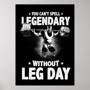 You Can't Spell Legendary Without Leg Day Poster