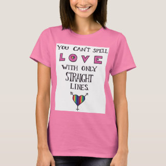 You Can't Spell Love with only Straight Lines T-Shirt