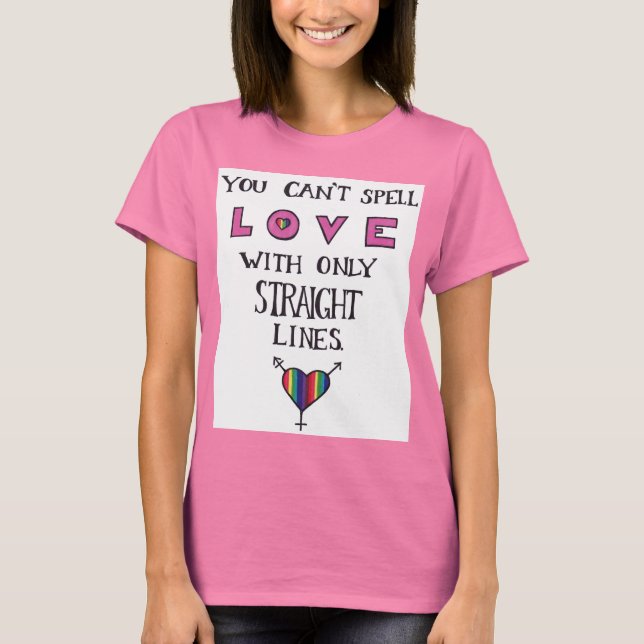 You Can't Spell Love with only Straight Lines T-Shirt (Front)