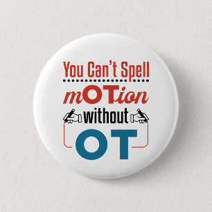 You Can't Spell Motion OT Occupational Therapy Button