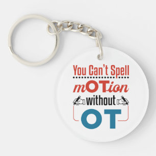 You Can't Spell Motion OT Occupational Therapy Keychain