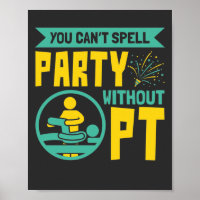 You Can't Spell Party Without PT Physical Therapy