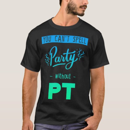 You Cant Spell Party Without Pt  T_Shirt