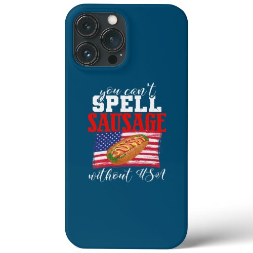 You Cant Spell Sausage Without USA American Flag iPhone 13 Pro Max Case
