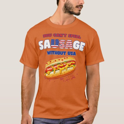 You Cant Spell Sausage without USA Funny 4th of Ju T_Shirt