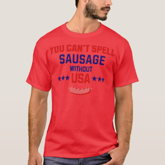 You cant spell Sausage without USA T-Shirt