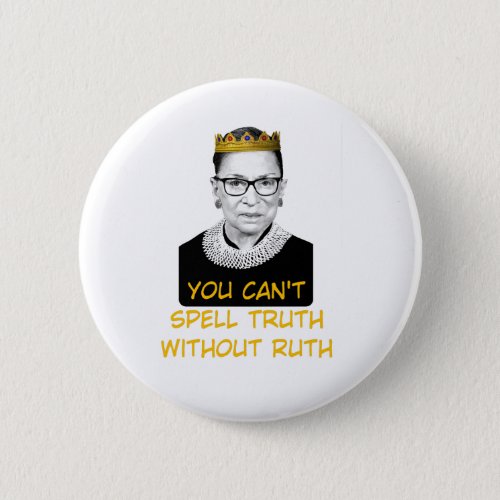 You Cant Spell Truth Without Ruth Button