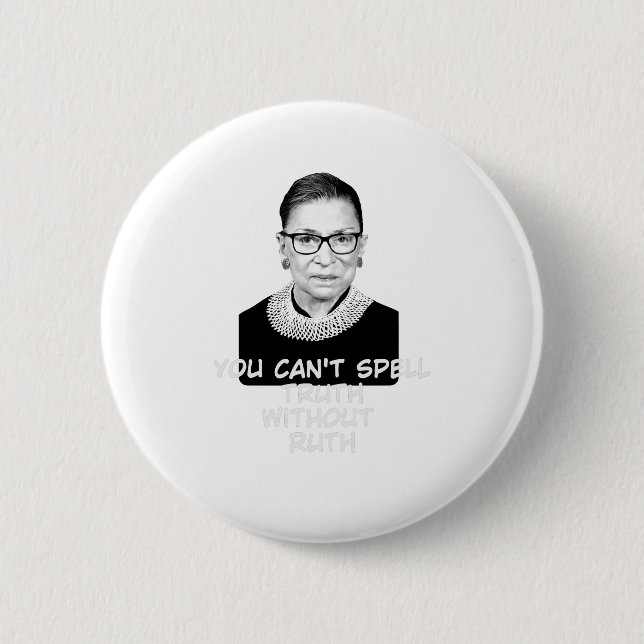 You Cant Spell Truth Without Ruth Notorious RBG Button (Front)