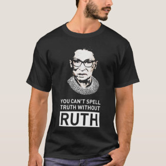 You cant spell truth without ruth RBG tshirt tRuth