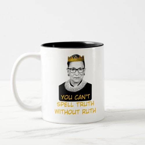 You Cant Spell Truth Without Ruth Two_Tone Coffee Mug