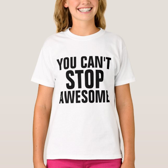 YOU CAN'T STOP AWESOME funny kids T-shirts (Front)