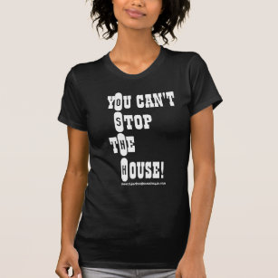 You Can't Stop The House! O.S.H.H. Lady T T-Shirt
