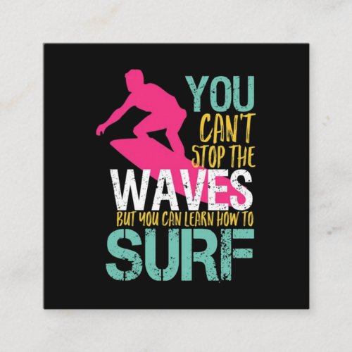 You Cant Stop The Waves But You Can Learn Surf Square Business Card