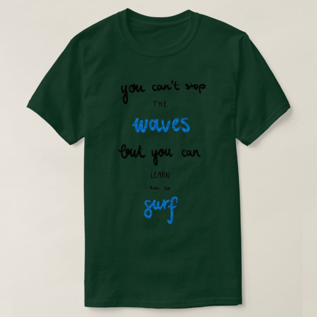 You cant stop the waves motivational quote T-Shirt (Design Front)