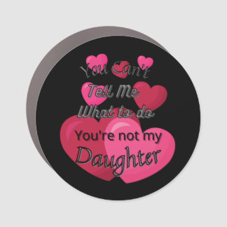 You can't tell me what to do car magnet