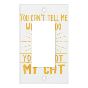 You Can't Tell Me What To Do - Funny Cat Lover Kit Light Switch Cover