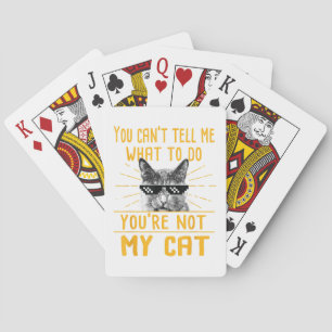 You Can't Tell Me What To Do - Funny Cat Lover Kit Poker Cards