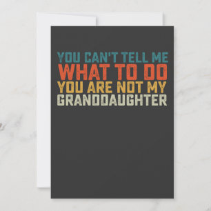 You Can't Tell Me What To Do Not My Granddaughter Invitation