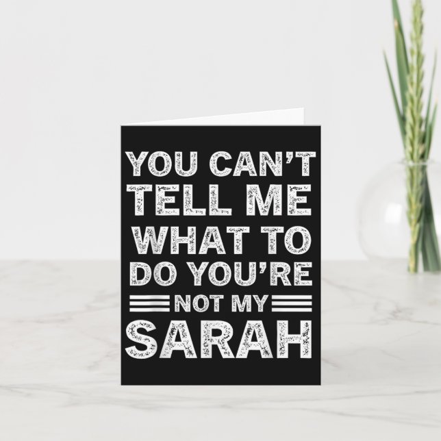 You Can't Tell Me What To Do You Are Not My Sarah  Card (Front)