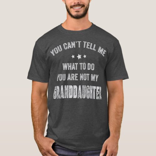 You Cant Tell Me What To Do Youre Not My  18 T_Shirt