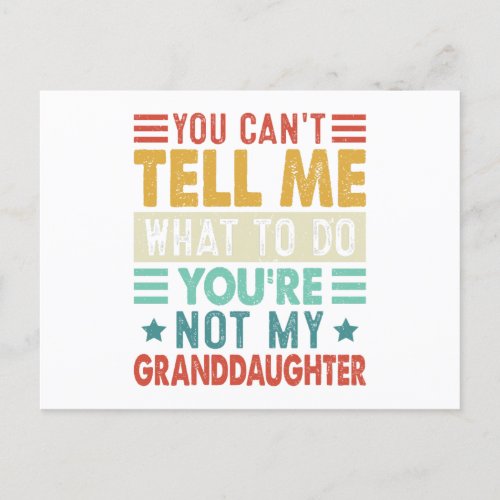 You Cant Tell Me What To Do Youre Not My Grandd Postcard