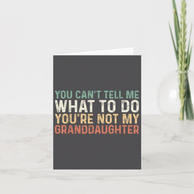You Can't Tell Me What To Do You're Not My Grandda Card (Front)