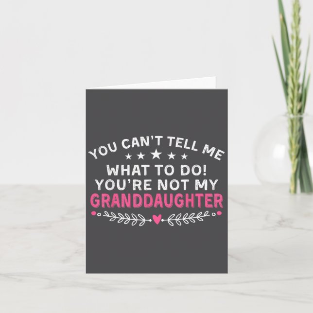 You Can't Tell Me What To Do You're Not My Grandda Card (Front)