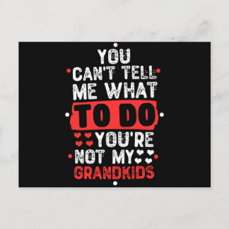 You Can't Tell Me What To Do You're Not My Grandki Postcard