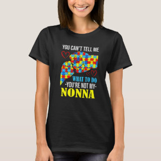 You Can't Tell Me You're Not My Nonna Autism T-Shirt
