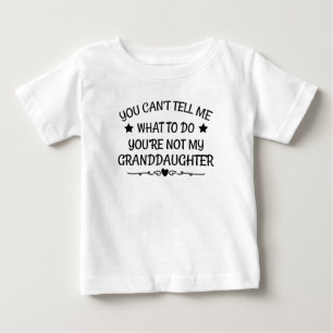 You Can't Tell You're Not My Grand Daughter Baby T-Shirt