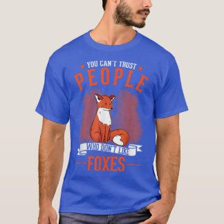 You cant trust people who dont like Foes  T-Shirt