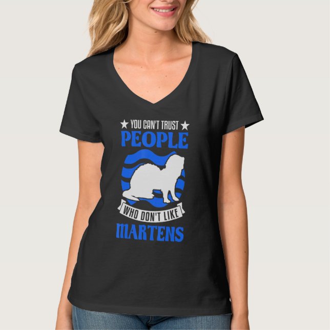 You Can't Trust People Who Don't Like Martens T-Shirt (Front)