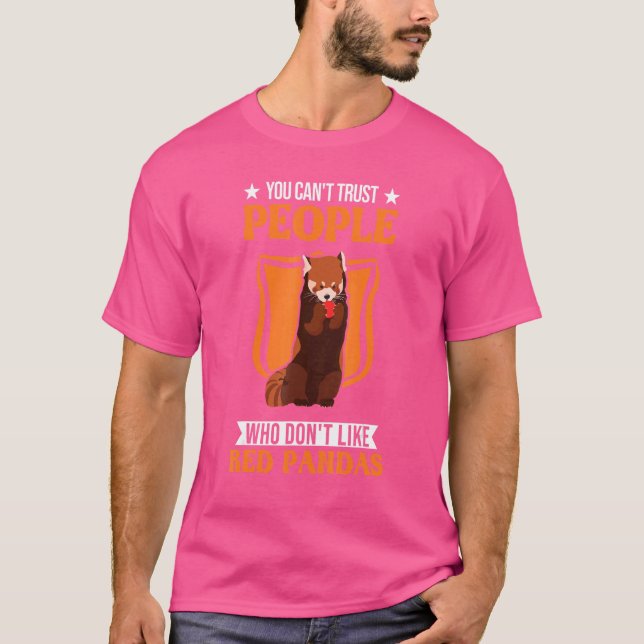 You Can't Trust People Who Don't Like Red Pandas T-Shirt (Front)