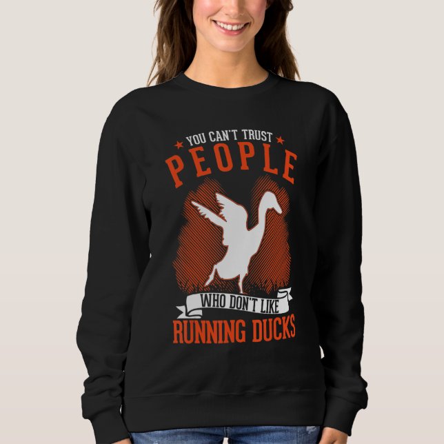 You Can't Trust People Who Don't Like Running Duck Sweatshirt (Front)