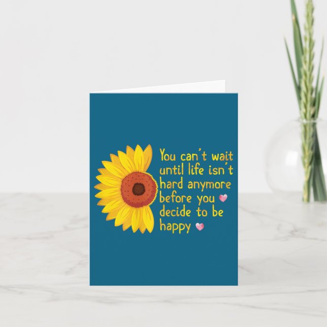 You Can't Wait Until Life Isn't Hard Anymore To Be Card (Front)