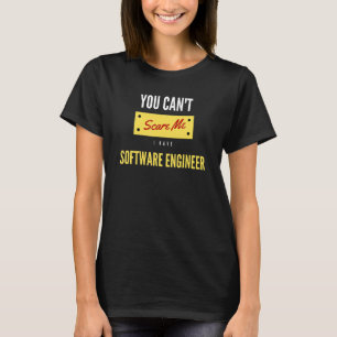 You Canu2019t Scare Me I Have Software Engineer T-Shirt