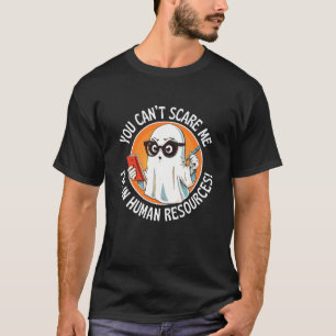 You Canu2019t Scare Me I'm in Human Resources Spoo T-Shirt