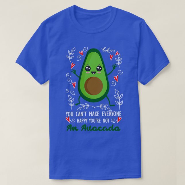 You Canx27t Make Everyone Happy Youx27re Not An Av T-Shirt (Design Front)