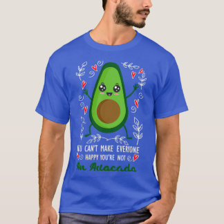 You Canx27t Make Everyone Happy Youx27re Not An Av T-Shirt