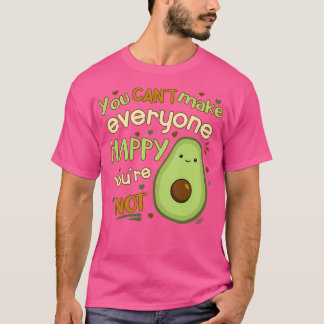 You Canx27t Make Everyone Happy Youx27re Not Avoca T-Shirt