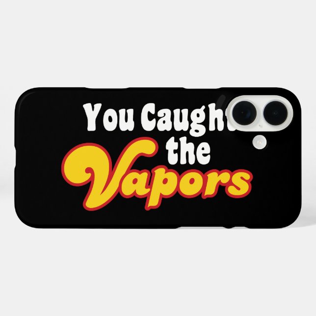 You Caught the Vapors Case-Mate iPhone Case (Back (Horizontal))