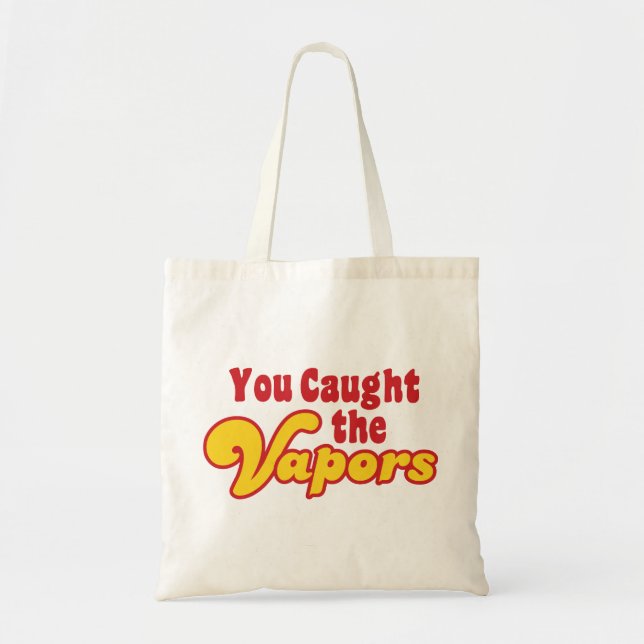 You Caught the Vapors Tote Bag (Front)