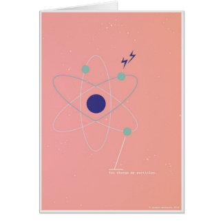 You Charge My Particles Cards