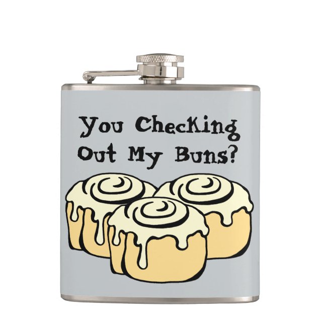 YOU CHECKING OUT MY BUNS? Funny Pun Humor Quote Hip Flask (Front)