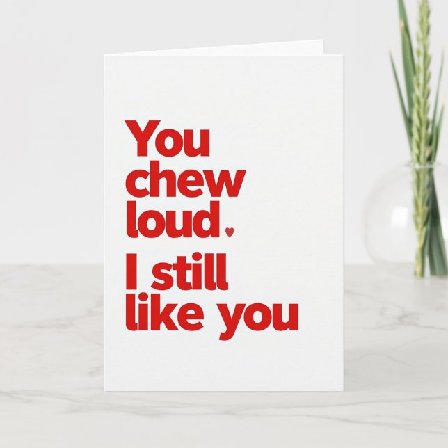 You Chew Loud Still My Favorite Card (Front)