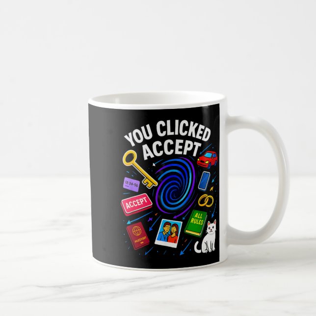 You Clicked Accept Funny Data Privacy Tech Geek Gi Coffee Mug (Right)