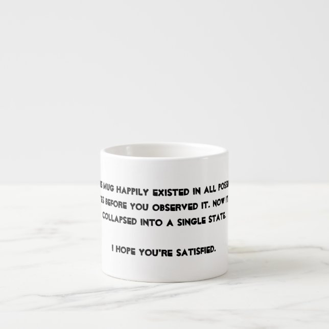 You collapsed it! Quantum Physics Humor Espresso Cup (Front)