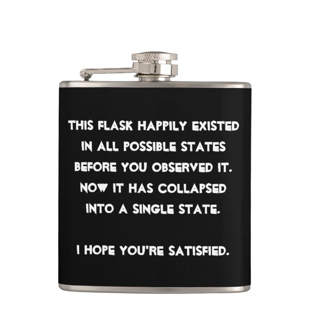 You collapsed it! Quantum Physics Humor Hip Flask (Front)